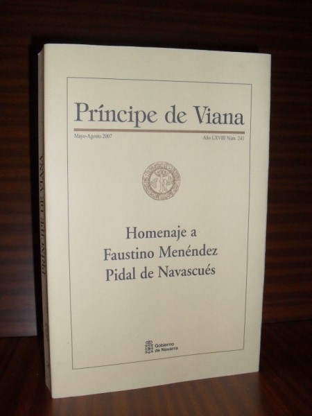 PRÍNCIPE DE VIANA. Mayo-Agosto 2007. Año LXVIII. Núm. 241. Homenaje a Faustino Menéndez Pidal